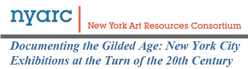 Documenting the Gilded Age: New York City Exhibitions at the Turn of the 20th Century: Phase I