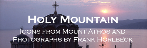 Holy Mountain: Icons from Mount Athos and Photographs by Frank Horlbeck