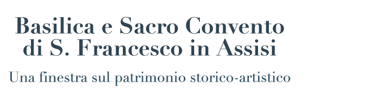 Basilica e Sacro Convento di S. Francesco in Assisi Una finestra sul patrimonio storico-artistico