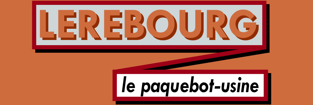 LEREBOURG : LE « PAQUEBOT-USINE »