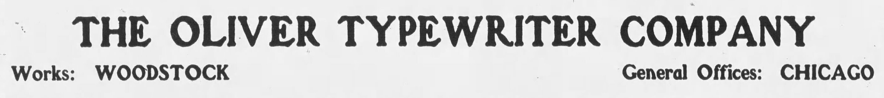 THE OLIVER TYPEWRITER COMPANY works: Woodstock General Offices: Chicago