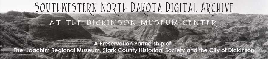 Southwestern North Dakota Digital Archive At the Dickinson Museum Center