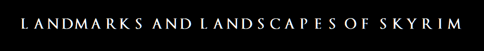 Landmarks and Landscapes of Skyrim