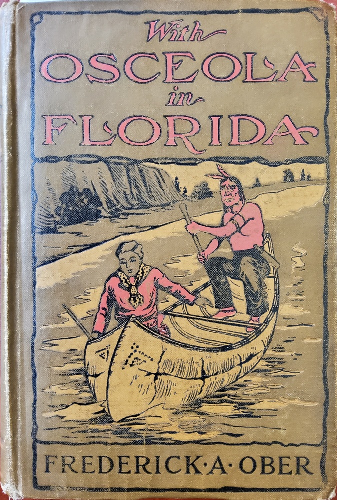 This book is titled "With Osceola in Florida: Being the Adventures of Two Boys in the Seminole War in 1835" by Frederick A. Ober. The book cover includes an illustration of two men in a canoe. The man in the back rows the boat and is depicted in stereotypical Native American dress. The young man in the front leans forward and looks ahead.