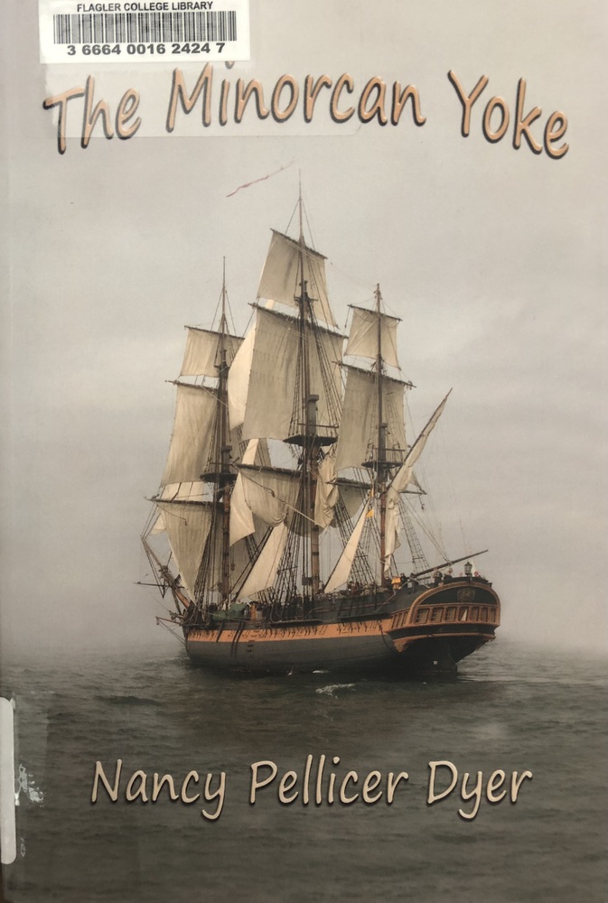 This book is titled "The Minorcan Yoke" by Nancy Pellicer Dyer. The cover of the book shows a three-masted ship with full white sails. The ship is sailing off into the distance, which is dark and foggy.