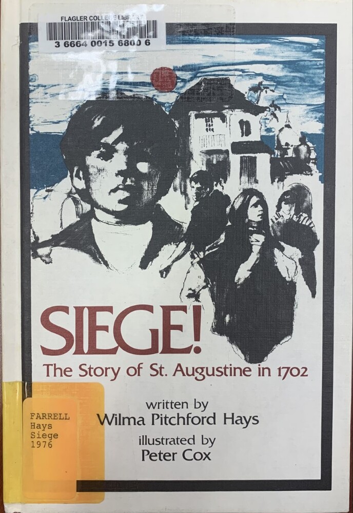 This book is titled "Siege!: The Story of St. Augustine in 1702" written by Wilma Pitchford Hays. The cover of the book includes illustrations of four figures in black and white. The main figure is a young man shoulders up. The other three figures are are in the background. There is a house in the background underneath a red sun or full moon and a dark blue sky.