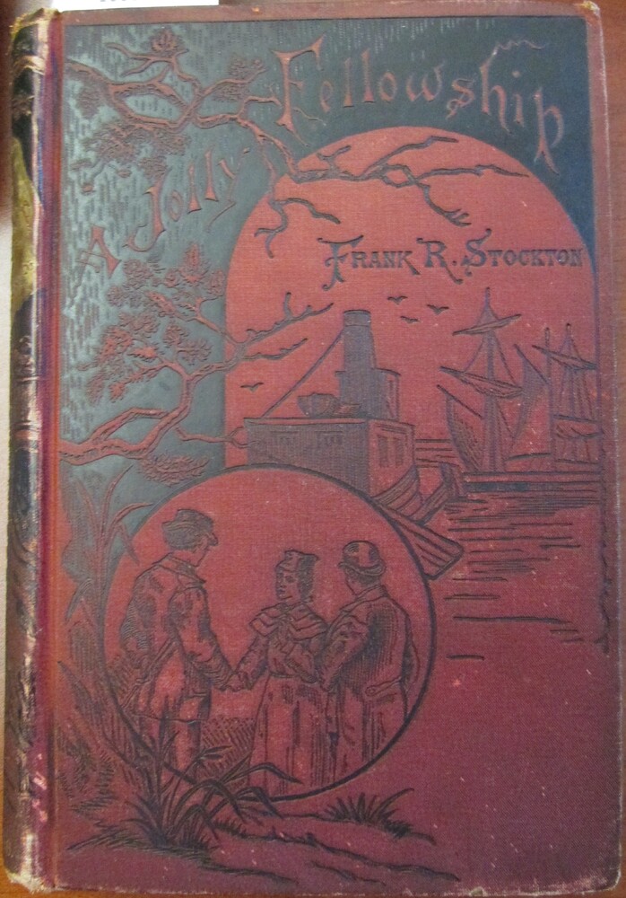 This book is titled "A Jolly Fellowship" by Frank R. Stockton. The cover is red and black, and depicts two scenes: one of a harbor with two ships and one of three men, two of whom are shaking hands. The scenes are framed in a curved arch and a circle. Overhanging the two illustrations is a tree with no leaves.