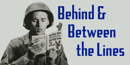 Behind and Between the Lines - What American G.I.s Read in World War II