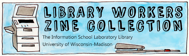 Library Workers Zine Collection at the iSchool Library